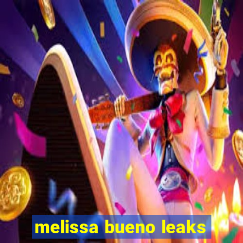 melissa bueno leaks